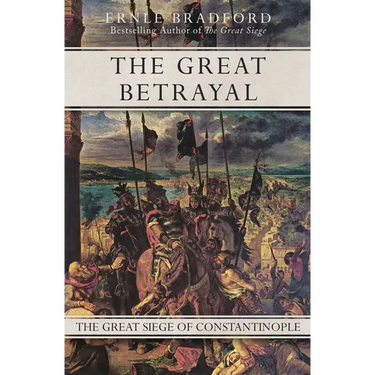 The Great Betrayal: The Great Siege of Constantinople