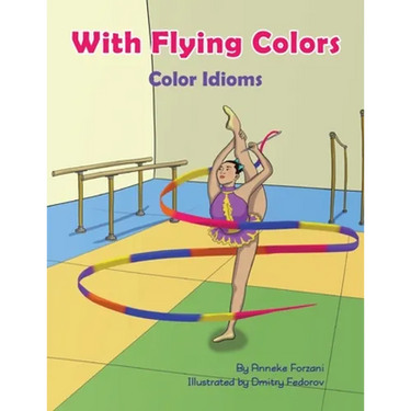 With Flying Colors: Color Idioms (A Multicultural Book)