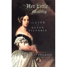 Her Little Majesty: The Life of Queen Victoria