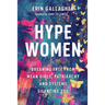 Hype Women: Breaking Free from Mean Girls, Patriarchy and Systems Silencing You