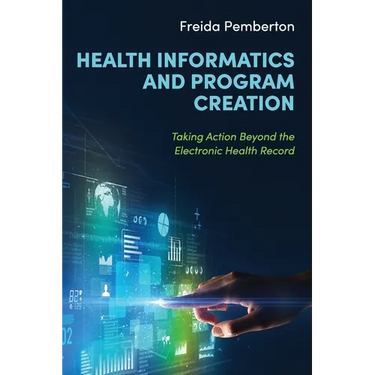 Health Informatics and Program Creation: Taking Action Beyond the Electronic Health Record