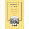 PENINSULAR SKETCHES; BY ACTORS ON THE SCENE. Volume One
