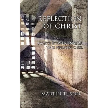 Reflection of Christ: God's Power Inside the Prison Cell