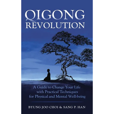 Qigong Revolution: A Guide to Change Your life with Practical Techniques for Physical and Mental Well-being