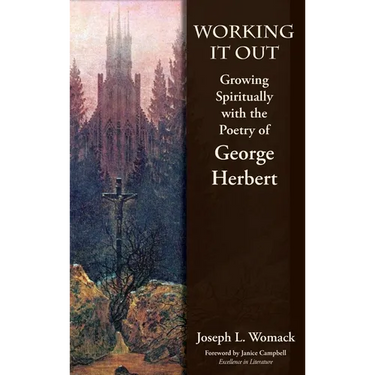 Working it Out: Growing Spiritually with the Poetry of George Herbert