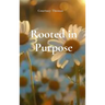 Rooted in Purpose