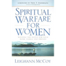 Spiritual Warfare for Women: Winning the Battle for Your Home, Family, and Friends