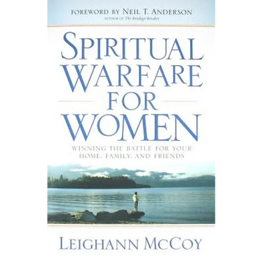 Spiritual Warfare for Women: Winning the Battle for Your Home, Family, and Friends