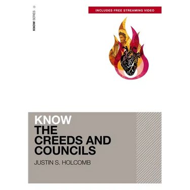 Know the Creeds and Councils (Includes Free Streaming Video)