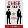 Chief Of Staff: The Strategic Partner Who Will Revolutionize Your Organization