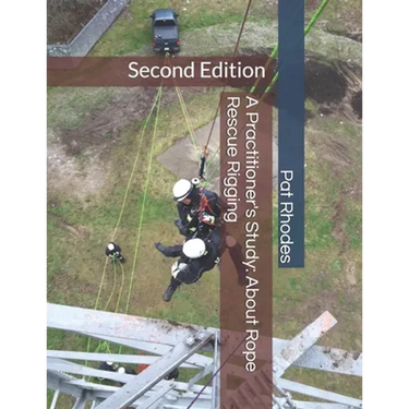 A Practitioner's Study: About Rope Rescue Rigging: Second Edition
