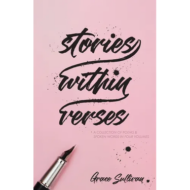 Stories Within Verses: A Collection of Poems & Spoken Words in Four Volumes