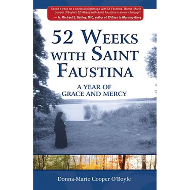 52 Weeks with Saint Faustina: A Year of Grace and Mercy