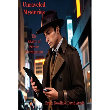 Unraveled Mysteries: The Reality of Private Investigation
