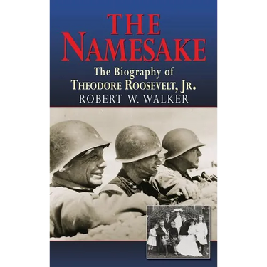 The Namesake, the Biography of Theodore Roosevelt Jr.