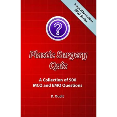 Plastic Surgery Quiz: A Collection of 500 MCQ and EMQ Questions