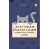 Lucky Charm, Unlucky Charm