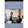 Faculty Learning Communities: Communities of Practice That Support, Inspire, Engage, and Transform Higher Education Classrooms