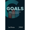 Goals: Getting What You Want Most at Work and Home