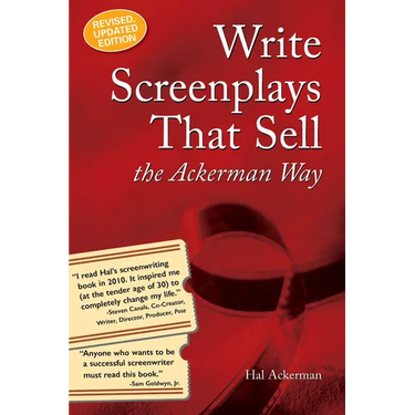Write Screenplays That Sell: The Ackerman Way: 20th Anniversary Edition, Newly Revised and Updated