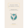 The Holy Spirit According to Jesus: A Beginners Guide to the Third Person of the Trinity