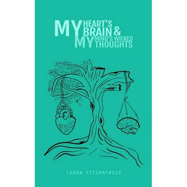 My Hearts brain and my Minds wicked thoughts