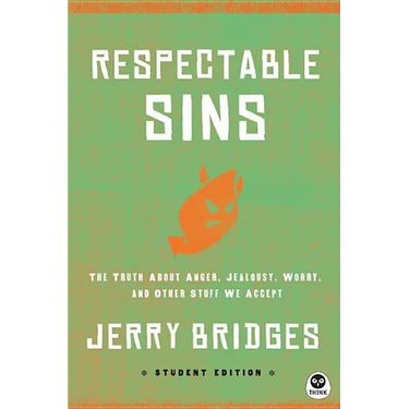 Respectable Sins Student Edition: The Truth about Anger, Jealousy, Worry, and Other Stuff We Accept