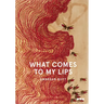 What Comes to My Lips