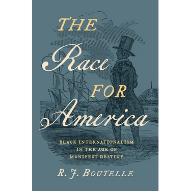 The Race for America: Black Internationalism in the Age of Manifest Destiny