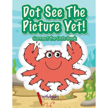 Dot See The Picture Yet! Connect the Dots Book
