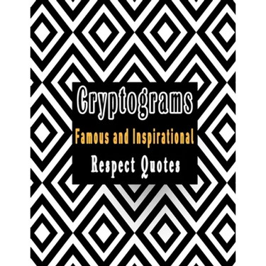 Cryptograms: 200 cryptograms puzzle books for adults large print, Most Famous and Inspirational Respect Quotes That Will Make Your Life Better