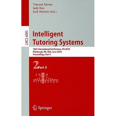 Intelligent Tutoring Systems: 10th International Conference, Its 2010, Pittsburgh, Pa, Usa, June 14-18, 2010, Proceedings, Part II