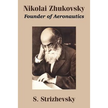 Nikolai Zhukovsky: Founder of Aeronautics