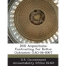 Dod Acquisitions: Contracting for Better Outcomes: Gao-06-800t