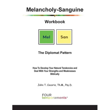 Melancholy-Sanguine Workbook: The Diplomat Pattern: How To Develop Your Natural Tendencies and Deal With Your Strengths and Weaknesses Biblically