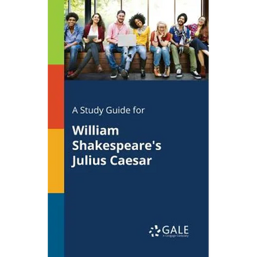 A Study Guide for William Shakespeare's Julius Caesar