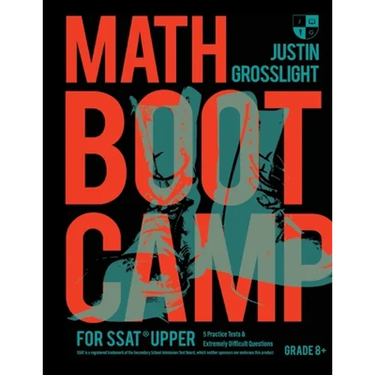 Math Boot Camp for the SSAT Upper: 5 Practice Tests and Extremely Difficult Questions