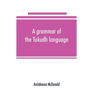 A grammar of the Tukudh language