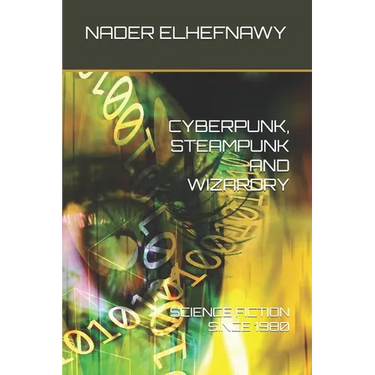 Cyberpunk, Steampunk and Wizardry: Science Fiction Since 1980