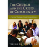 The Church and the Crisis of Community: A Practical Theology of Small-Group Ministry