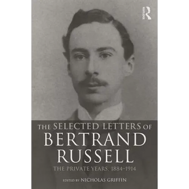 The Selected Letters of Bertrand Russell, Volume 1: The Private Years 1884-1914
