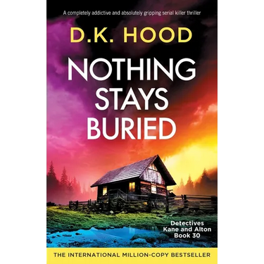 Nothing Stays Buried: A completely addictive and absolutely gripping serial killer thriller