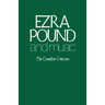 Ezra Pound and Music: The Complete Criticism