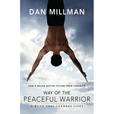 Way of the Peaceful Warrior: A Book That Changes Lives