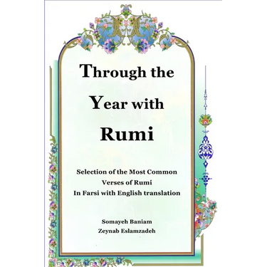 Through the Year with Rumi: Selection of the Most Common Verses of Rumi in Farsi with English Translation