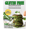 Gluten Free Cookbook: 100 Simple and Satisfying Recipes without Gluten
