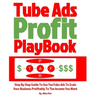 Tube Ads Profit Playbook: Step By Step How To Use YouTube Ads To Scale Your Business Profitably To The Income You Want For Ultimate Security, Li