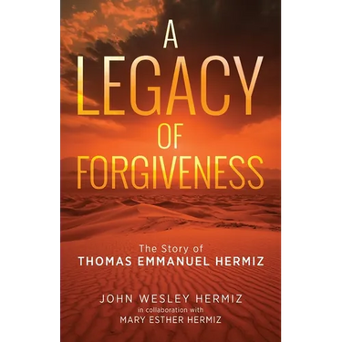 A Legacy of Forgiveness: The Story of Thomas Emmanuel Hermiz