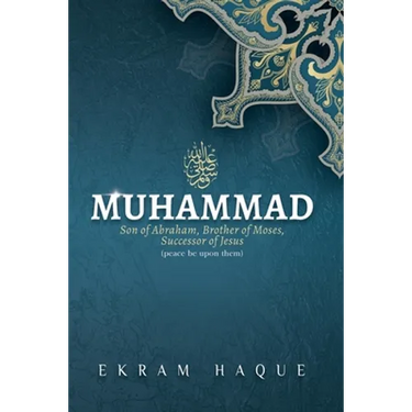 Muhammad: Son of Abraham, Brother of Moses, Successor of Jesus
