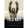 Fela Anikulapo-Kuti: Afrobeat, Rebellion, and Philosophy